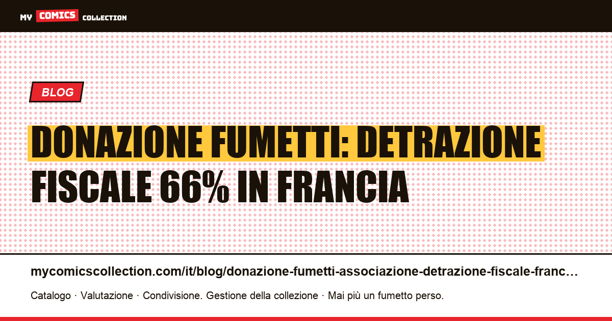 Donazione di fumetti a un'associazione: detrazione fiscale in Francia 2026 — illustrazione articolo