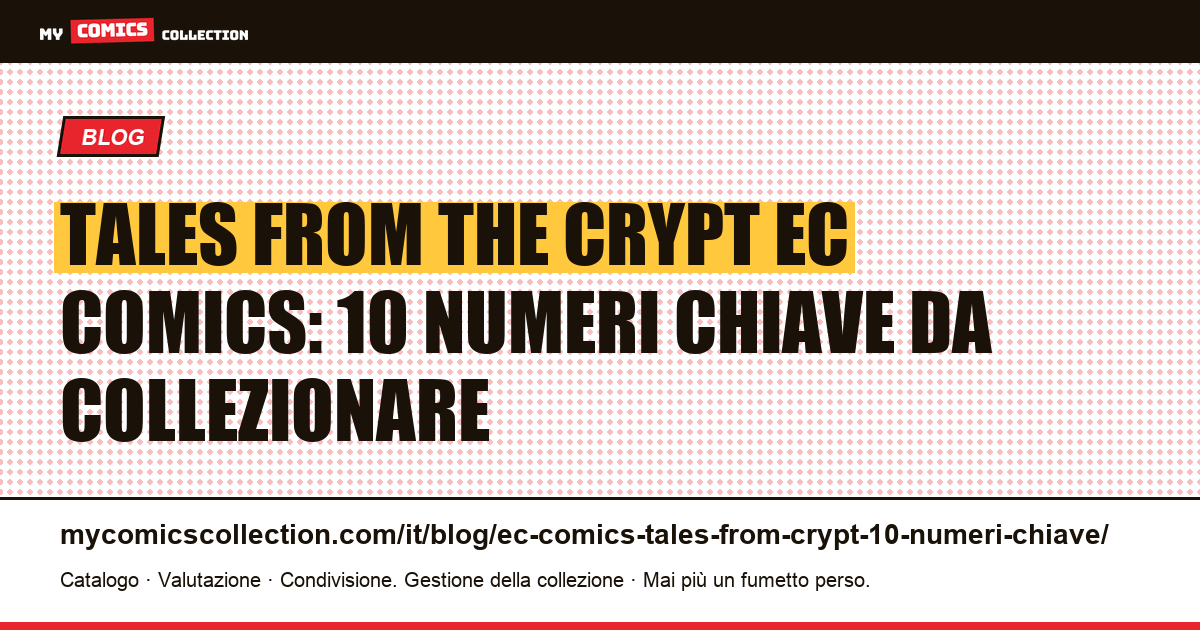 Tales from the Crypt EC Comics: i 10 numeri chiave da conoscere per il collezionista — illustrazione articolo