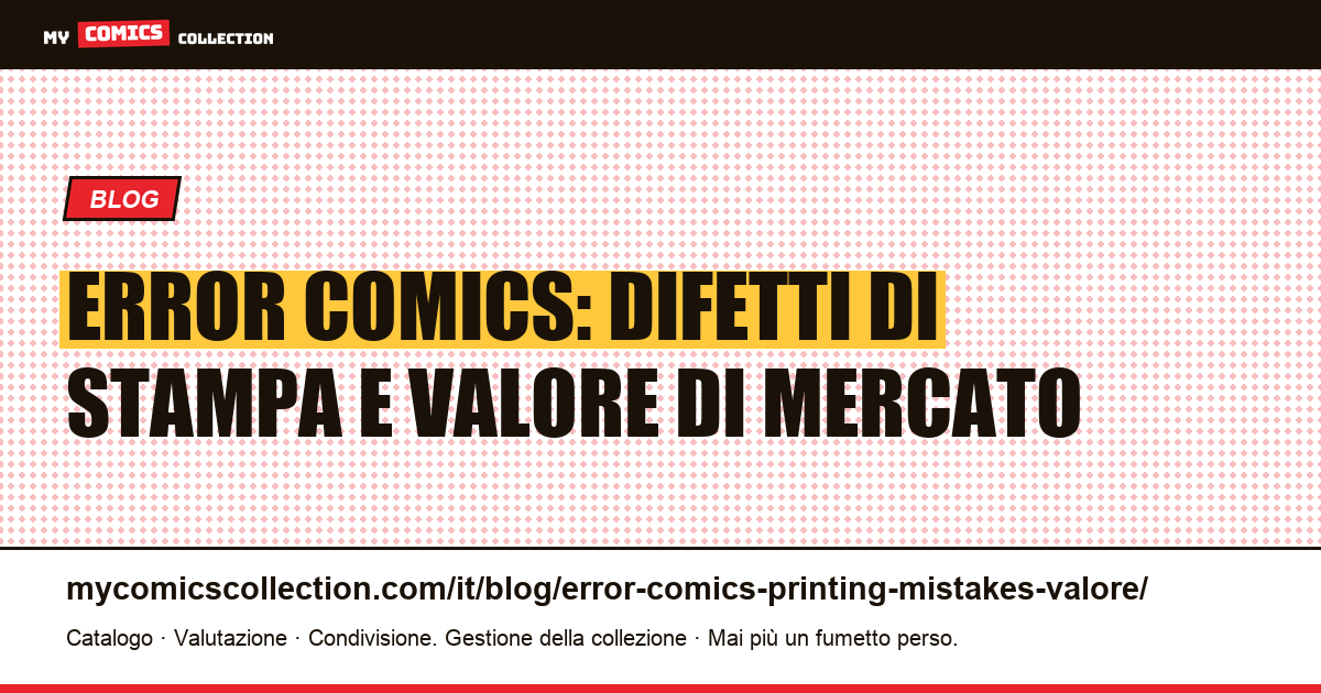 Error comics: i difetti di stampa che fanno salire il valore — illustrazione articolo