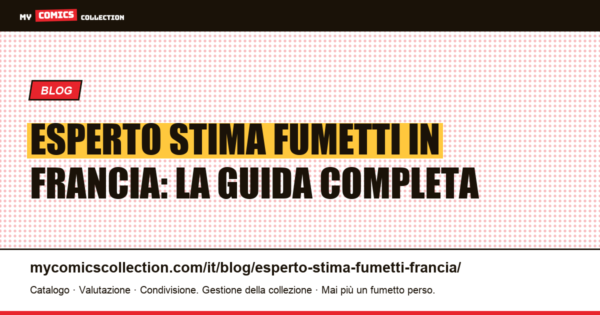 Esperto stima fumetti in Francia: Drouot, negozi, dealer e stima online — illustrazione articolo