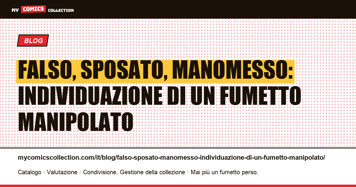 Falso, sposato, manomesso: individuazione di un fumetto manipolato — illustrazione articolo