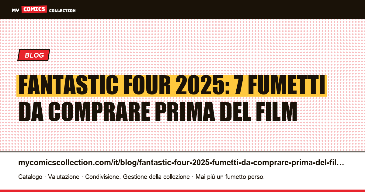 Fantastic Four 2025: 7 fumetti da comprare prima del film — guida del collezionista — illustrazione articolo