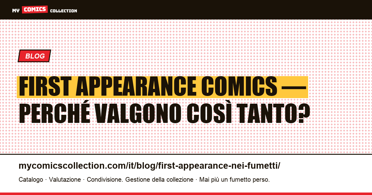 First appearance nei fumetti: perché la prima apparizione di un personaggio vale oro — illustrazione articolo