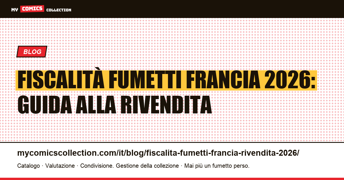 Fiscalità sulla rivendita di fumetti in Francia nel 2026: la guida completa del collezionista — illustrazione articolo