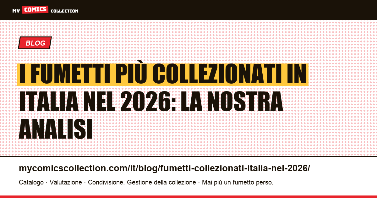 I fumetti più collezionati in Italia nel 2026: la nostra analisi — illustrazione articolo