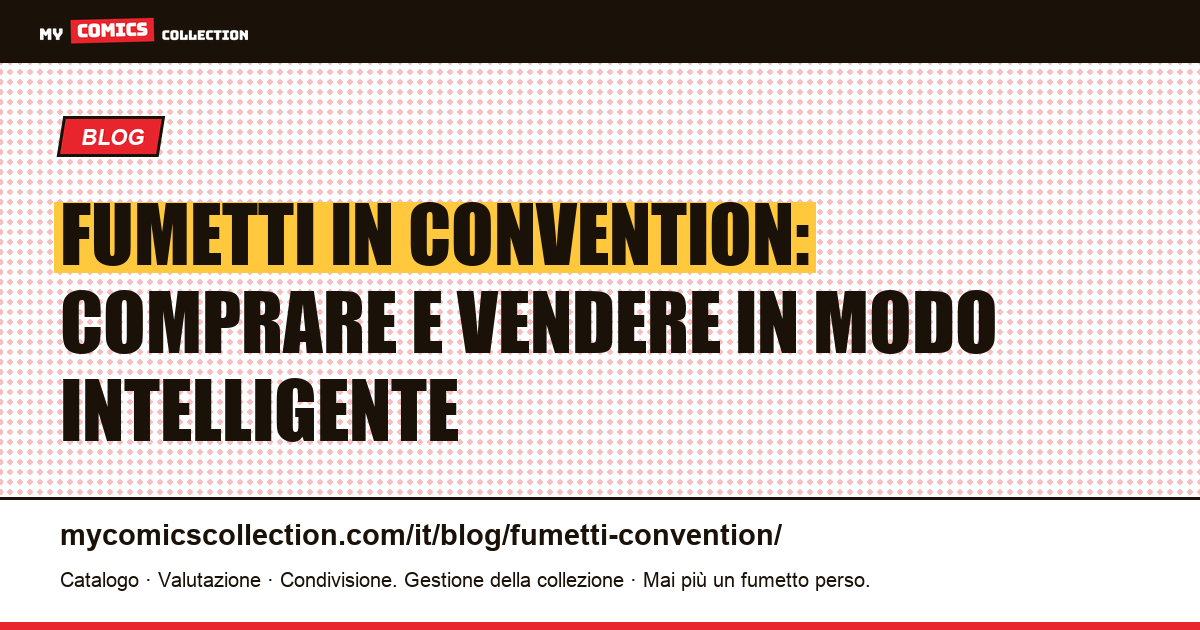 Fumetti in convention: comprare e vendere in modo intelligente — illustrazione articolo