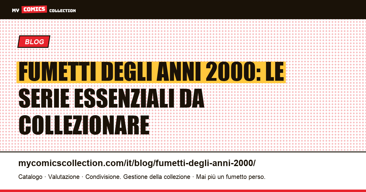 Fumetti degli anni 2000: le serie essenziali da collezionare — illustrazione articolo