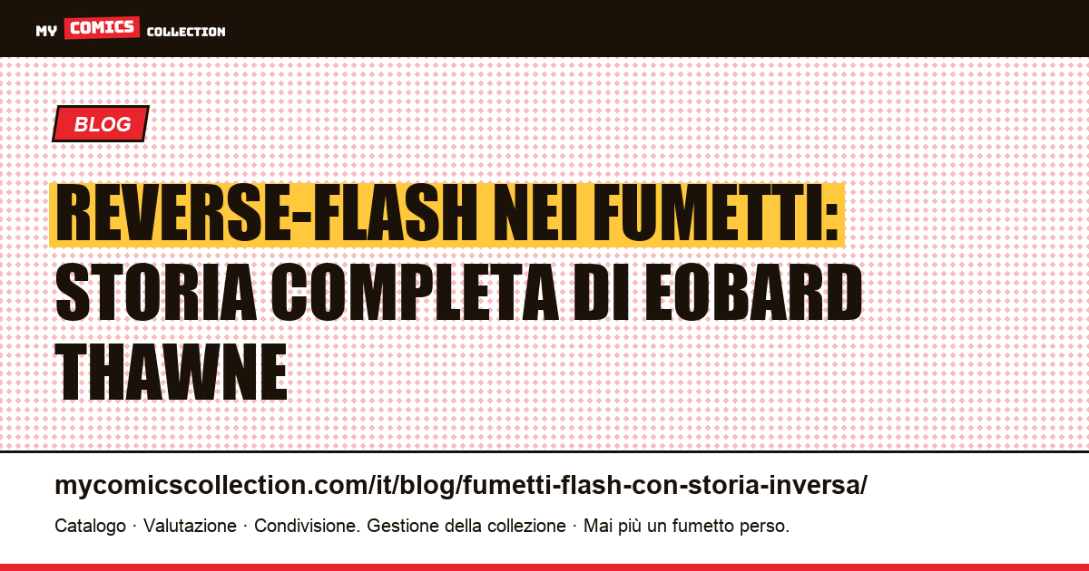 Reverse-Flash nei fumetti: storia completa di Eobard Thawne — illustrazione articolo