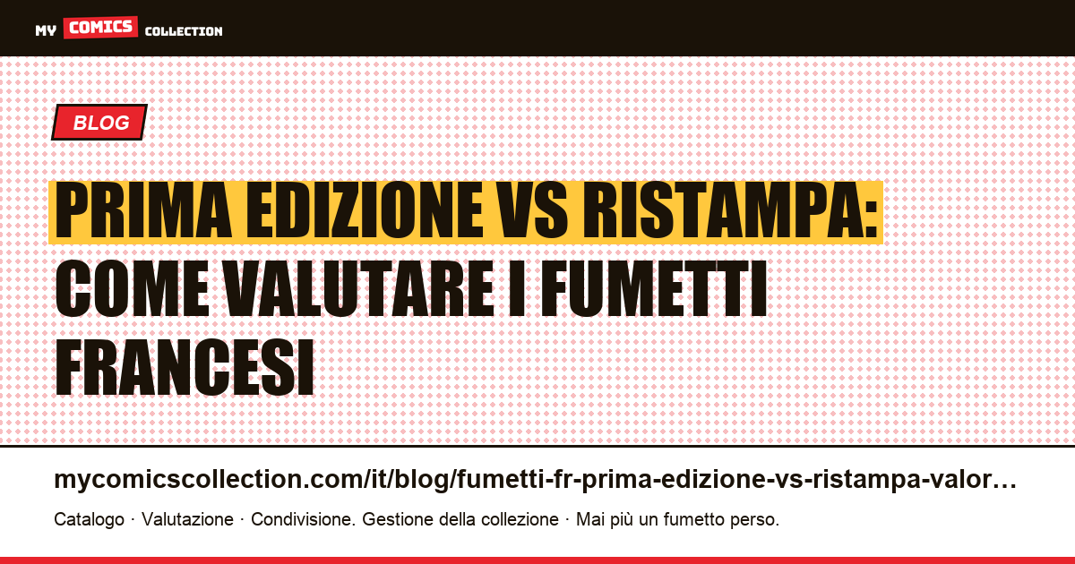 Prima edizione vs ristampa: come identificare e valorizzare i fumetti francesi — illustrazione articolo