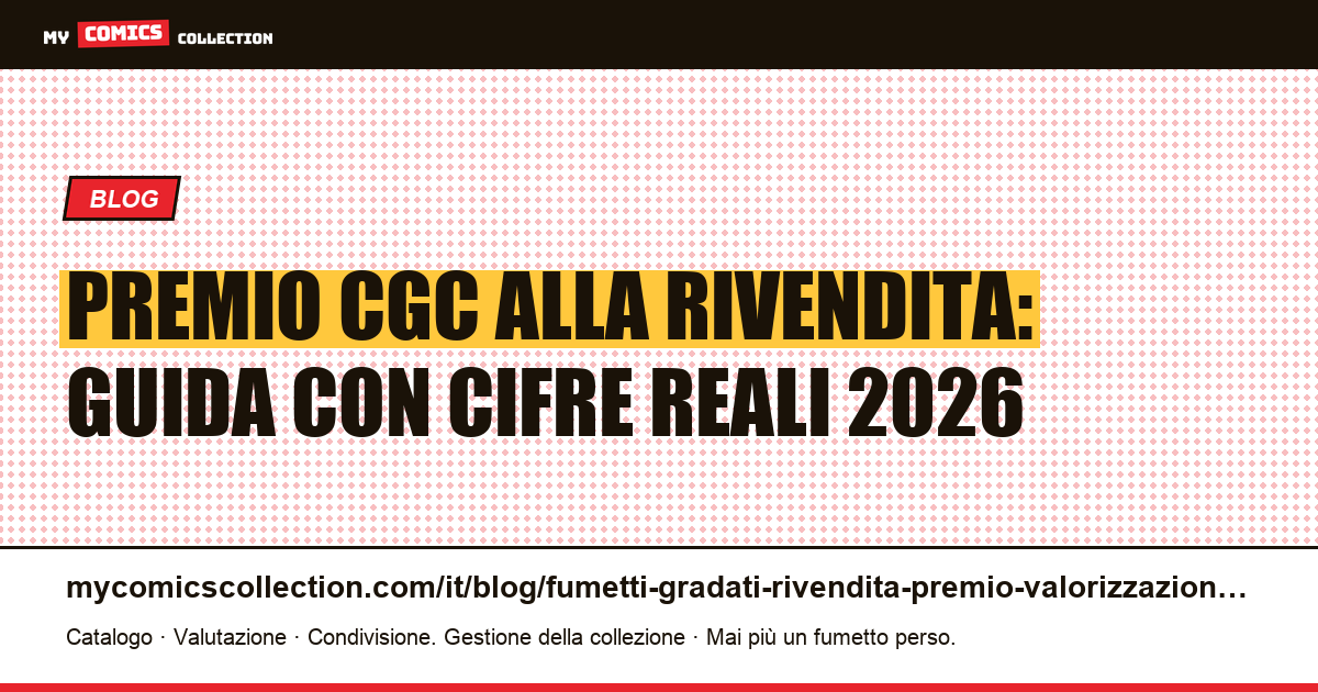 Fumetti gradati CGC e premio alla rivendita: guida completa alla valorizzazione — illustrazione articolo