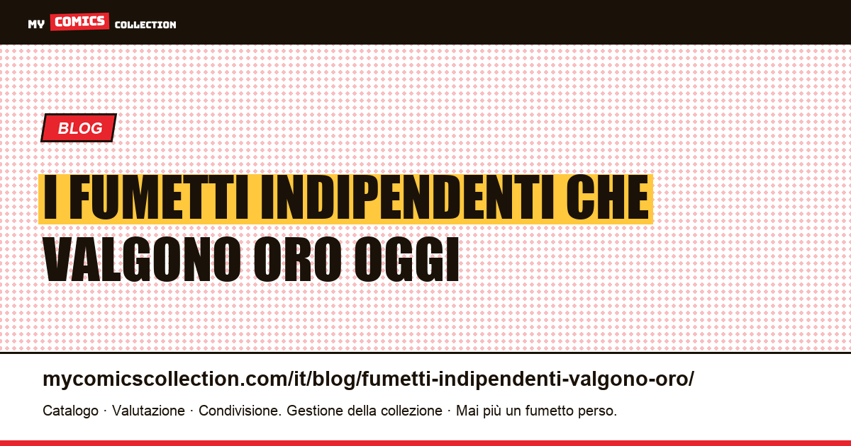 I fumetti indipendenti che valgono oro oggi — illustrazione articolo