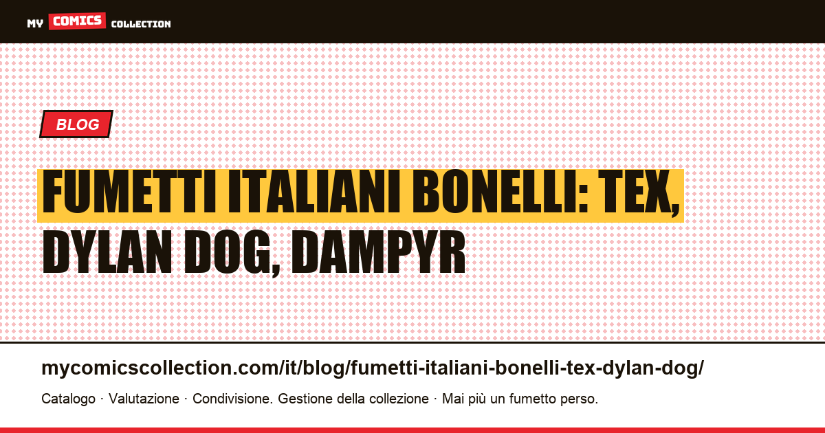 Fumetti italiani Bonelli: Tex, Dylan Dog, Dampyr e Nathan Never — illustrazione articolo