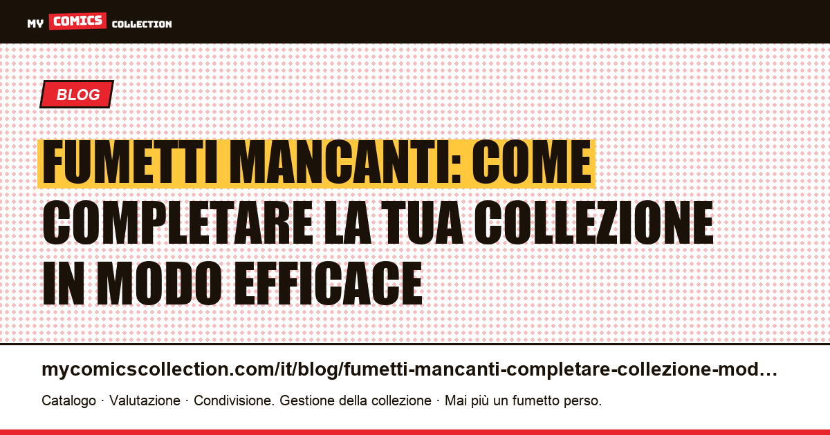 Fumetti mancanti: come completare la tua collezione in modo efficace — illustrazione articolo