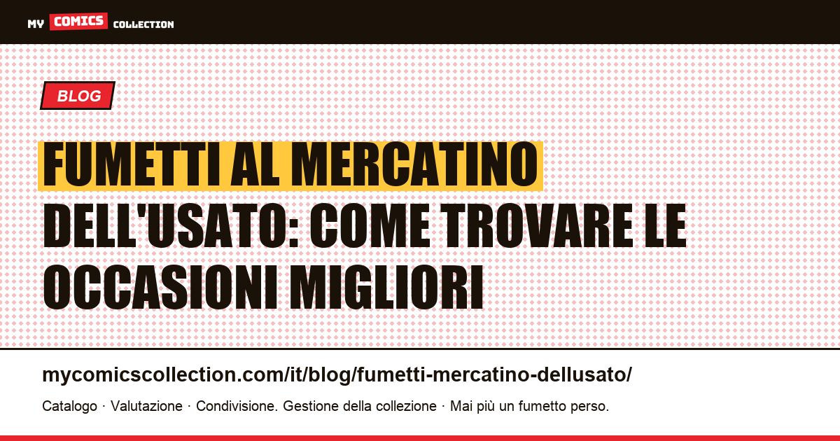 Fumetti al mercatino dell'usato: come trovare le occasioni migliori — illustrazione articolo