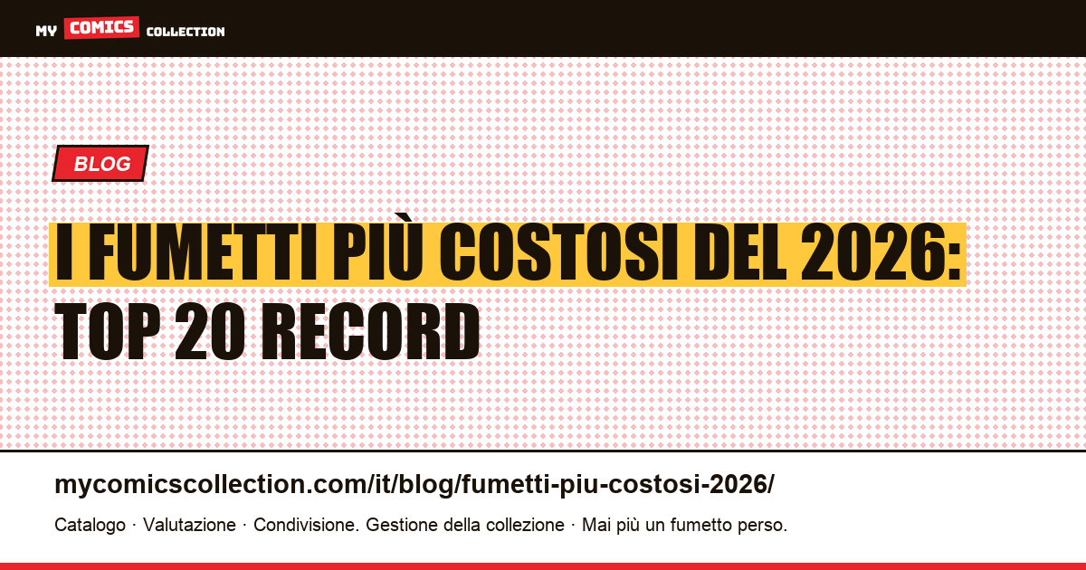 I fumetti più costosi del 2026: la top 20 mondiale — illustrazione articolo