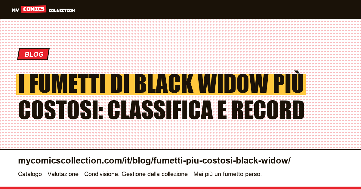 I fumetti di Black Widow più costosi: key issue e record d'asta — illustrazione articolo