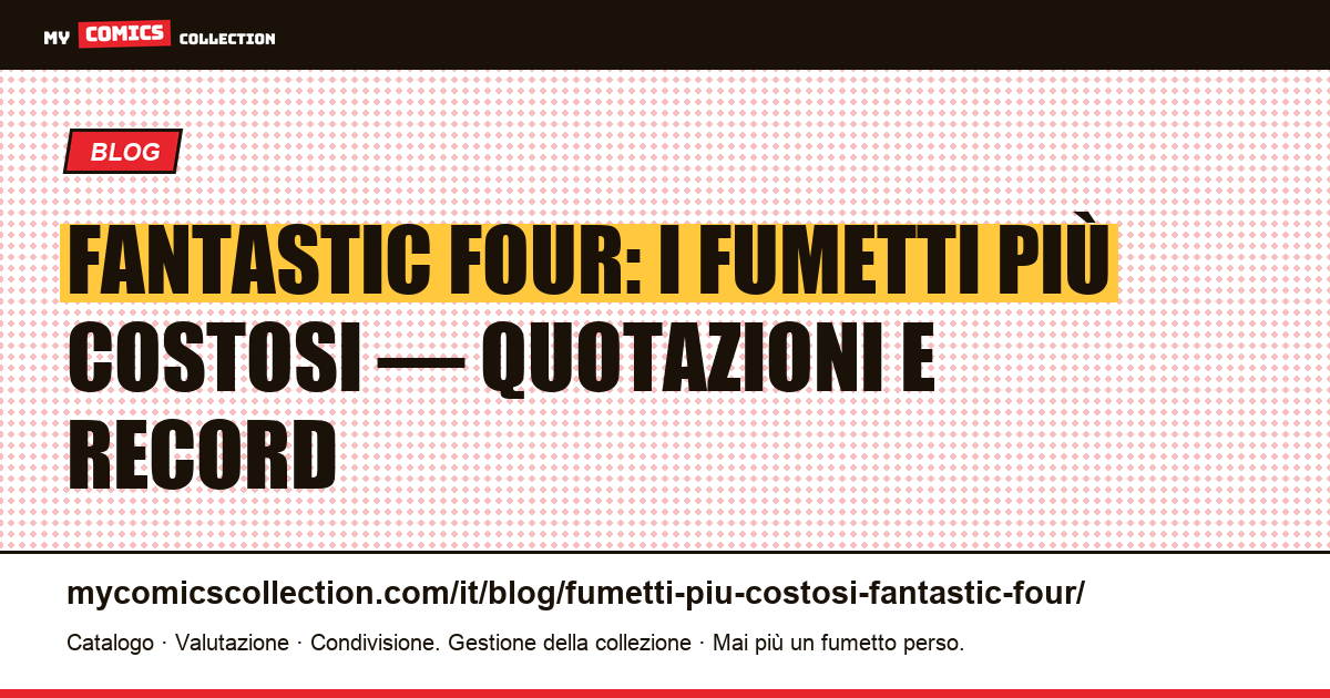 Fantastic Four: i fumetti più costosi e le quotazioni reali delle key issue — illustrazione articolo