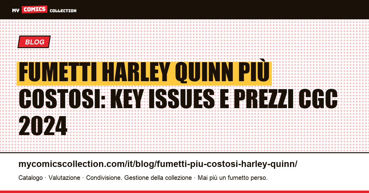 I fumetti di Harley Quinn più costosi: classifica dei key issues e prezzi di mercato — illustrazione articolo
