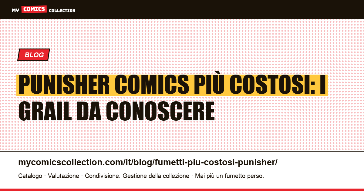 Punisher Comics più Costosi: Classifica e Quotazioni Reali (2026) — illustrazione articolo