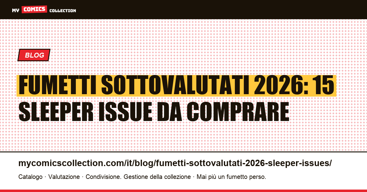 Fumetti sottovalutati 2026: i 15 sleeper issue da comprare ora — illustrazione articolo