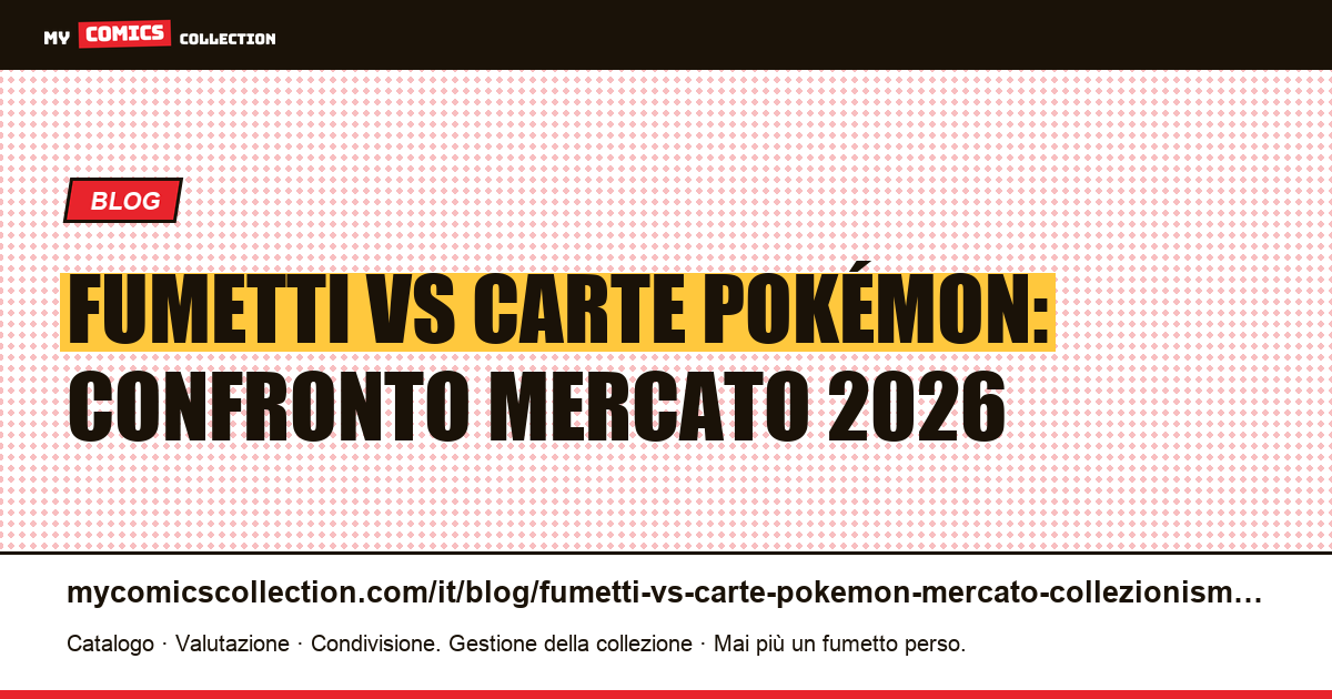 Fumetti vs carte Pokémon: il confronto tra due mercati del collezionismo — illustrazione articolo