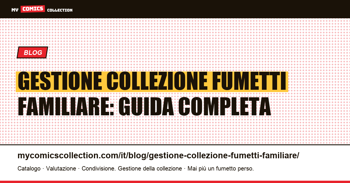 Gestire una collezione di fumetti in famiglia: account, diritti, trasmissione e assicurazione — illustrazione articolo