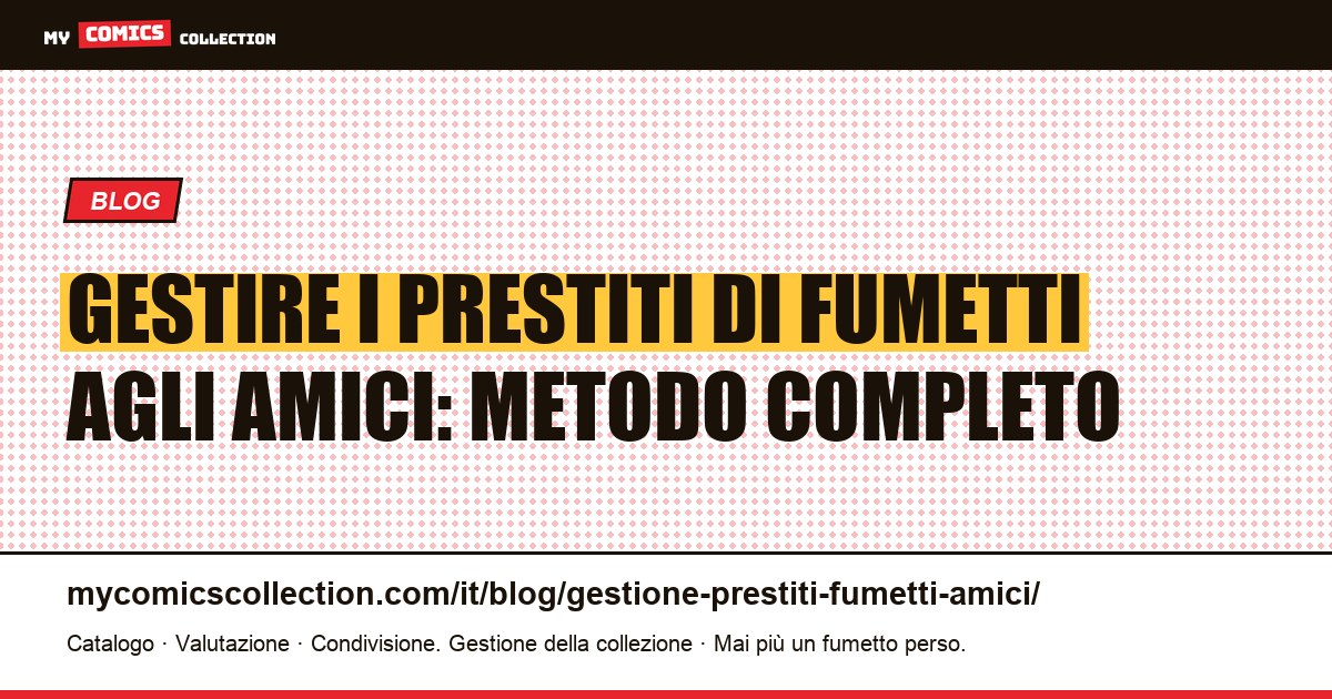 Gestire i prestiti di fumetti agli amici: scheda, app e regole per non perdere nulla — illustrazione articolo