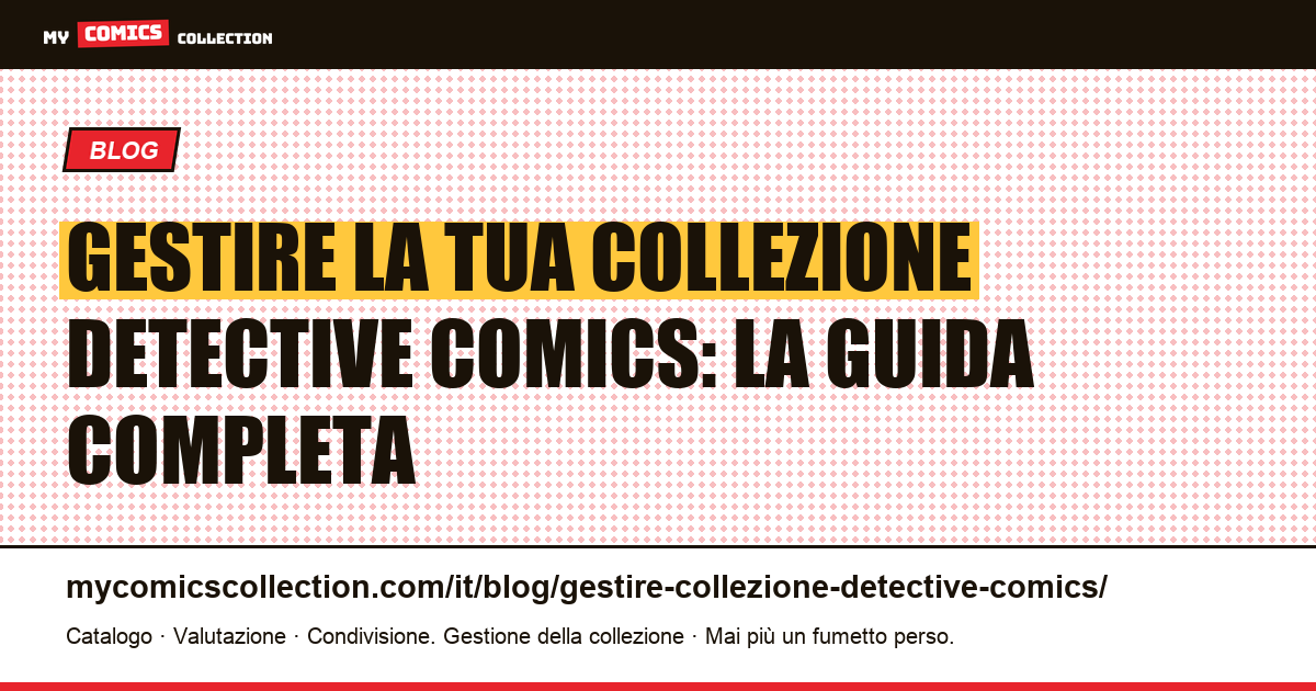 Gestire la tua collezione Detective Comics: la guida del collezionista — illustrazione articolo