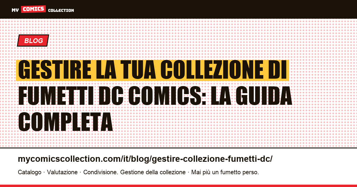 Gestire la tua collezione di fumetti DC: la guida del collezionista — illustrazione articolo