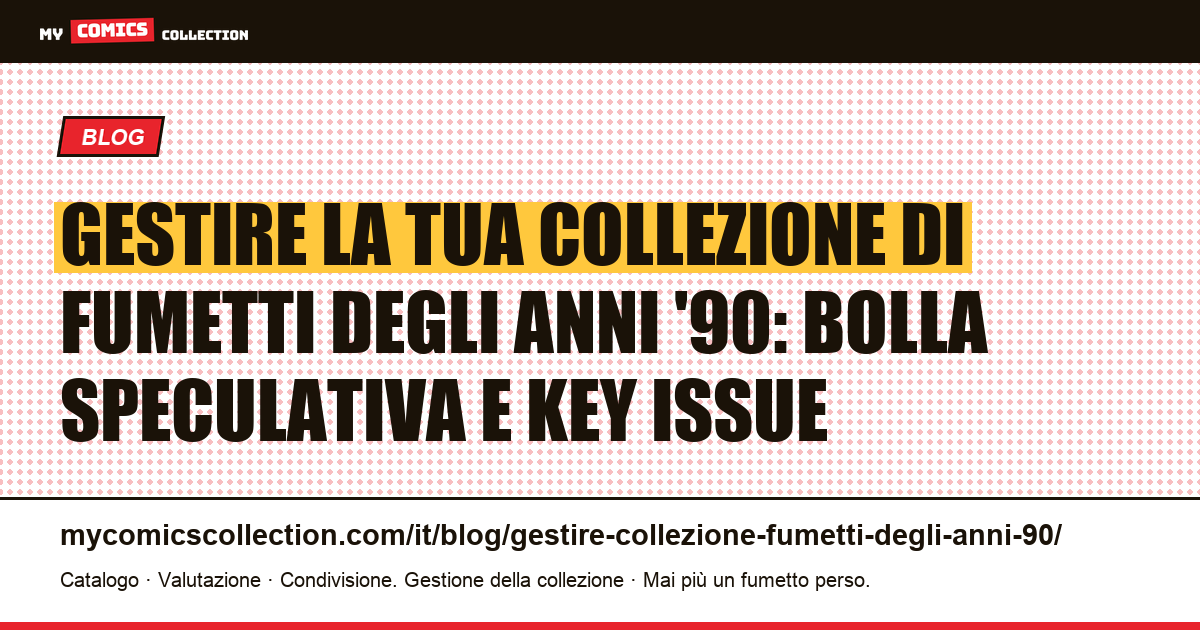 Gestire la tua collezione di fumetti degli anni '90: la verità sulla bolla speculativa — illustrazione articolo