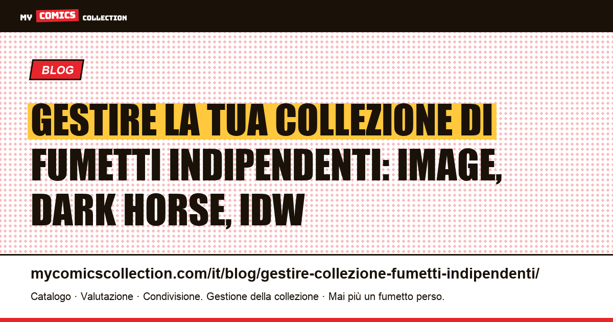 Gestire la tua collezione di fumetti indipendenti: la guida Image, Dark Horse e oltre — illustrazione articolo