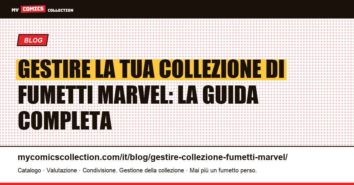 Gestire la tua collezione di fumetti Marvel: la guida del collezionista — illustrazione articolo