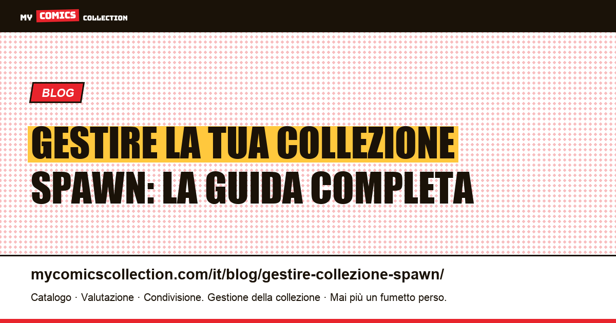 Gestire la tua collezione Spawn: la guida del collezionista — illustrazione articolo