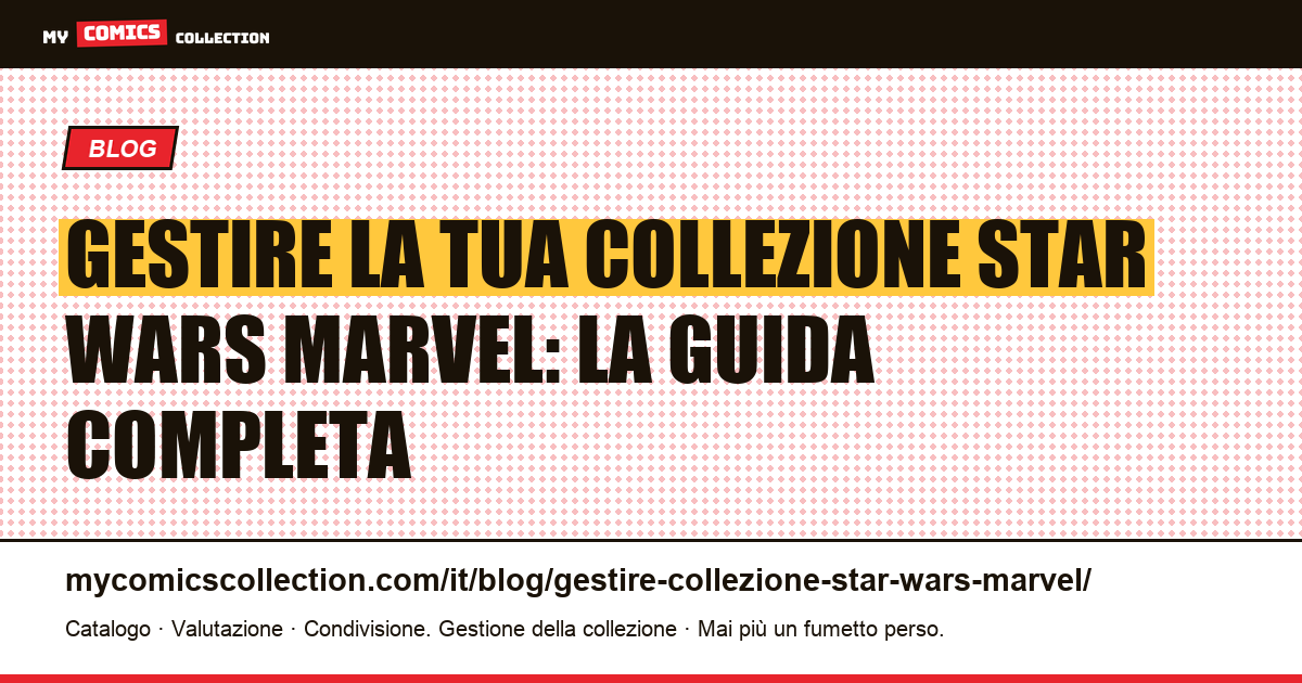 Gestire la tua collezione Star Wars Marvel: la guida completa — illustrazione articolo