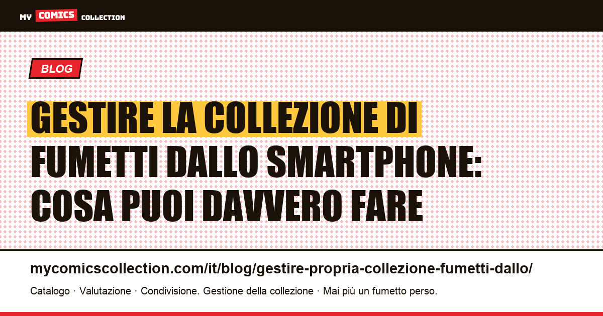 Gestire la propria collezione di fumetti dallo smartphone: cosa puoi davvero fare — illustrazione articolo