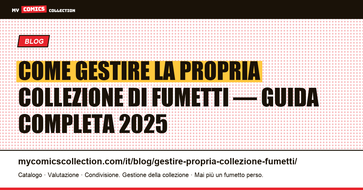 Come gestire la propria collezione di fumetti: la guida completa 2025 — illustrazione articolo