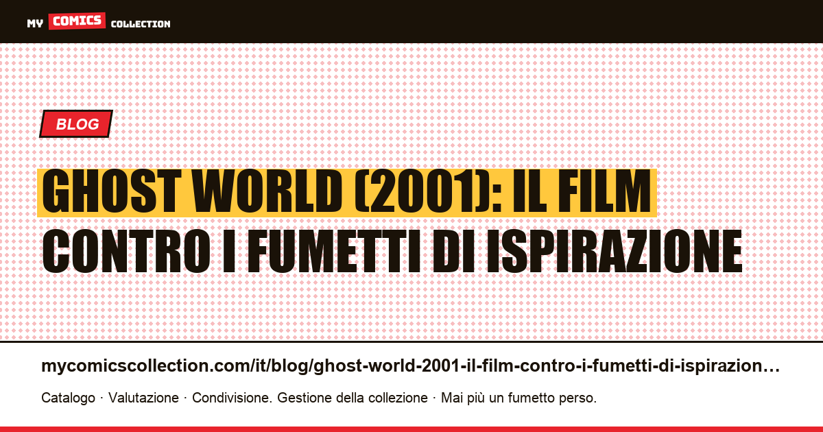 Ghost World (2001): il film contro i fumetti di ispirazione — illustrazione articolo
