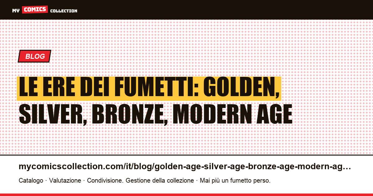Golden Age, Silver Age, Bronze Age, Modern Age: le ere dei fumetti spiegate — illustrazione articolo