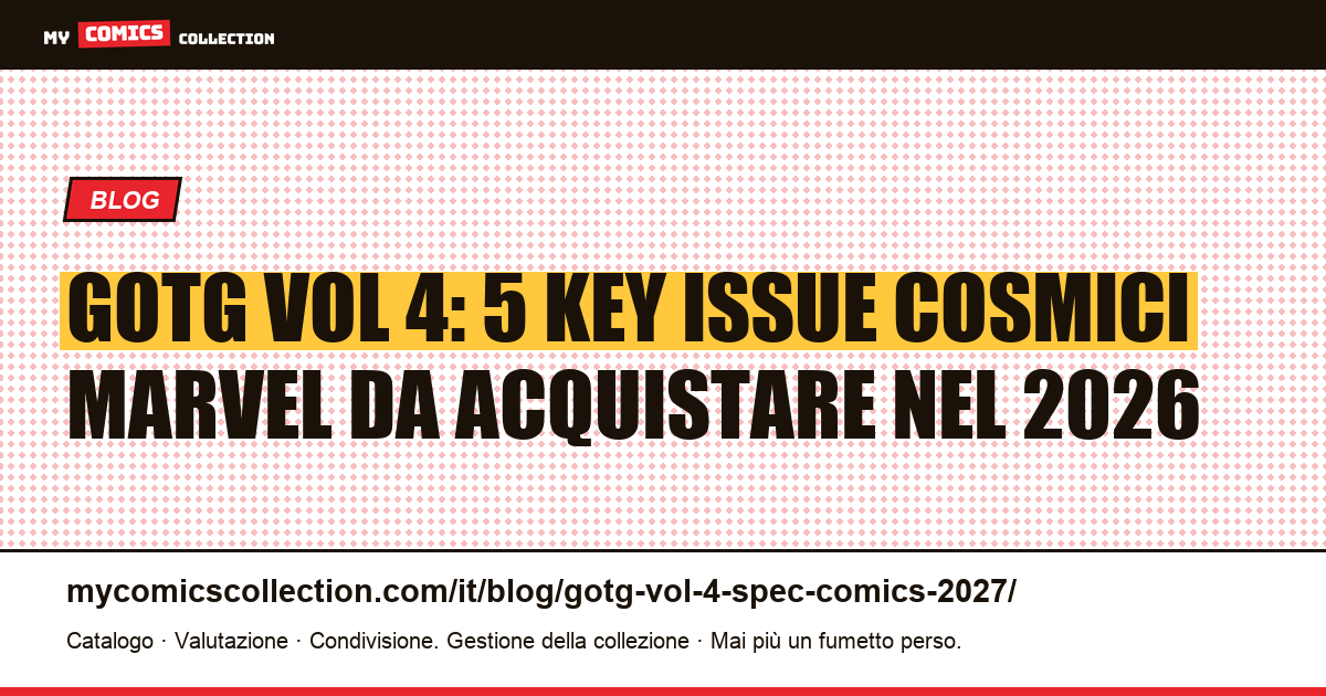 Guardians of the Galaxy Vol 4: guida spec ai key issue cosmici Marvel per il 2026-2027 — illustrazione articolo