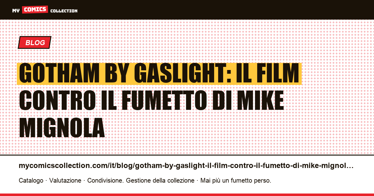 Gotham by Gaslight: il film contro il fumetto di Mike Mignola — illustrazione articolo