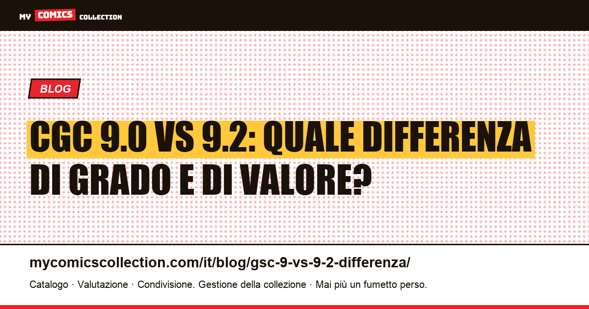 CGC 9.0 vs 9.2: quale differenza di grado e di valore? — illustrazione articolo