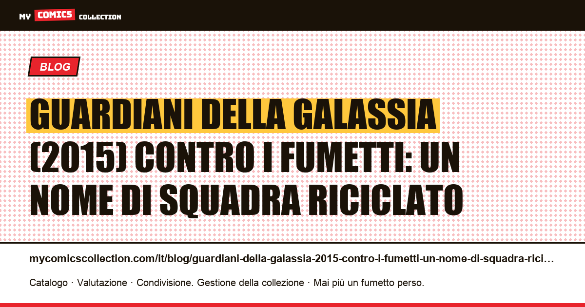 Guardiani della Galassia (2015) contro i fumetti: un nome di squadra riciclato — illustrazione articolo