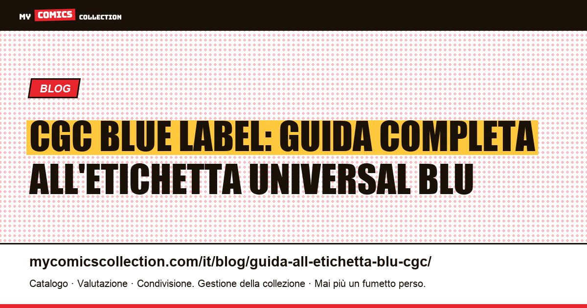 CGC Blue Label: guida completa all'etichetta Universal blu — illustrazione articolo