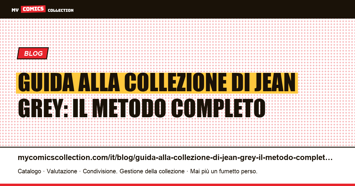 Guida alla collezione di Jean Grey: il metodo completo — illustrazione articolo