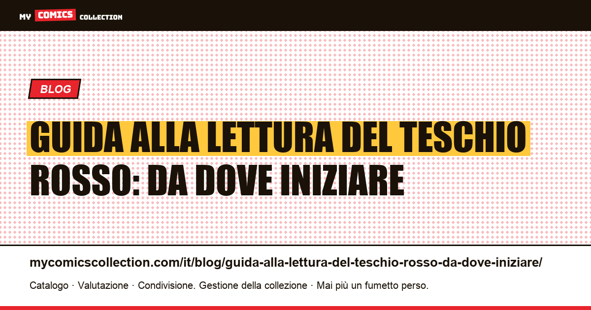 Guida alla lettura del Teschio Rosso: da dove iniziare — illustrazione articolo