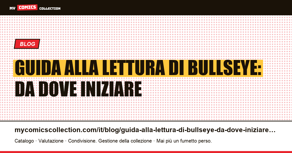 Guida alla lettura di Bullseye: da dove iniziare — illustrazione articolo