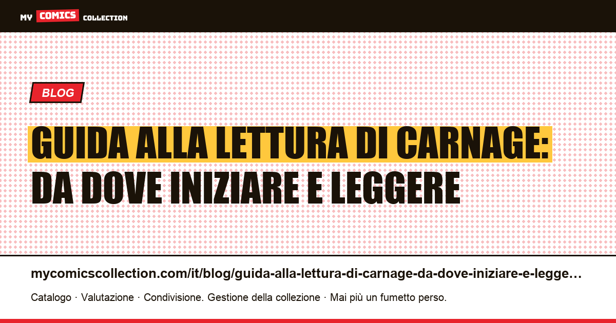 Guida alla lettura di Carnage: da dove iniziare e leggere — illustrazione articolo