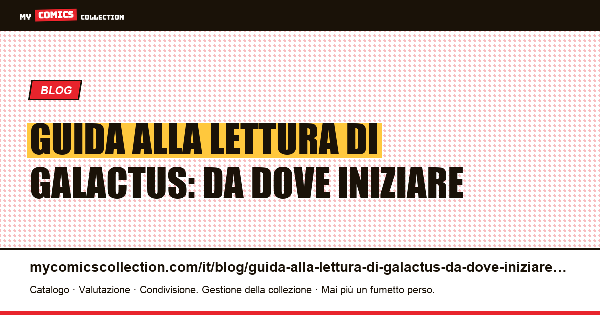 Guida alla lettura di Galactus: da dove iniziare — illustrazione articolo