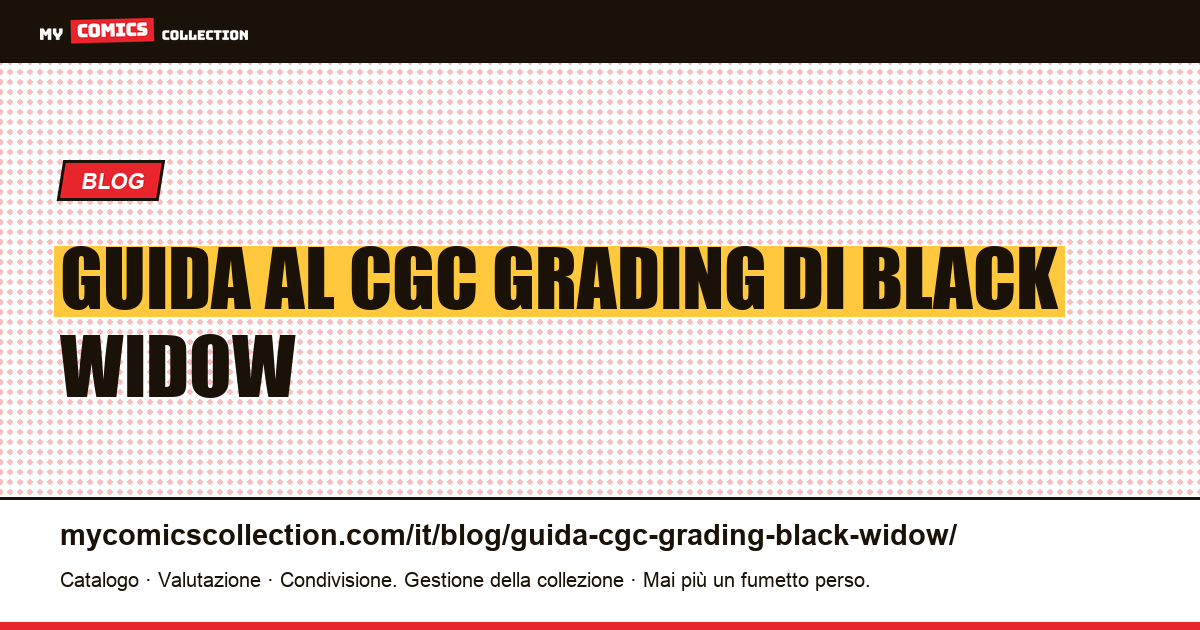 Guida al CGC grading di Black Widow: gradi e quotazioni reali — illustrazione articolo