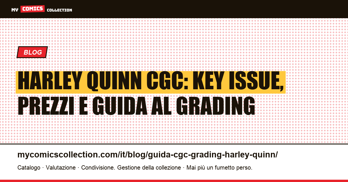 Harley Quinn CGC: guida ai key issue, al grading e ai prezzi documentati — illustrazione articolo
